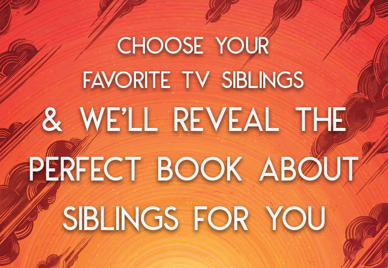 Tell Us Your Favorite TV Siblings and We'll Give You a Great Sibling Read